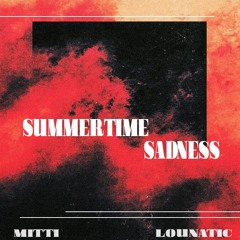 MITTI x Lounatic - Summertime sadness