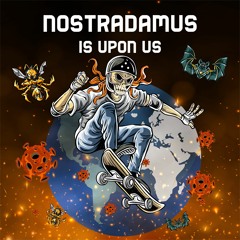 Nostradamus Is Upon Us