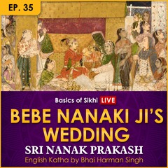 #35 Bebe Nanaki Ji's Wedding | Sri Nanak Prakash (Suraj Prakash) English Katha