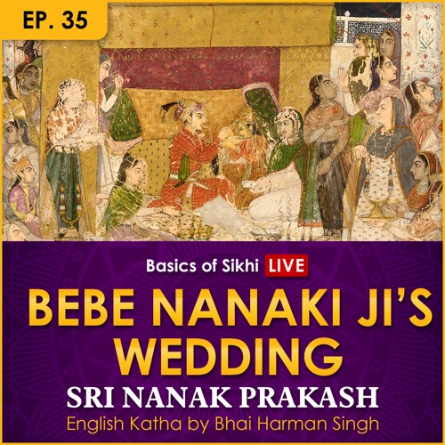 #35 Bebe Nanaki Ji's Wedding | Sri Nanak Prakash (Suraj Prakash) English Katha