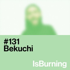 Bekuchi... IsBurning #131