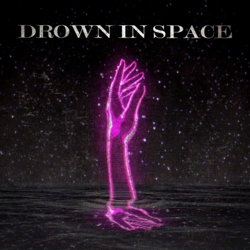 DROWN IN SPACE