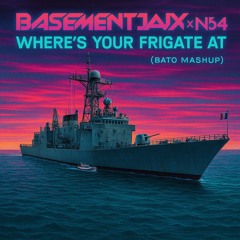 Basement Jaxx x N64 - Wheres Your Frigate At (Bato Mashup)
