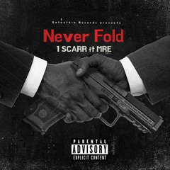 1 SCARR ft. MRE - Never Fold