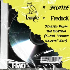 Drake x Flume, Lorde & Fredrick - Started From The Bottom (T-MO "Tennis Courts" Edit) // FREEDL
