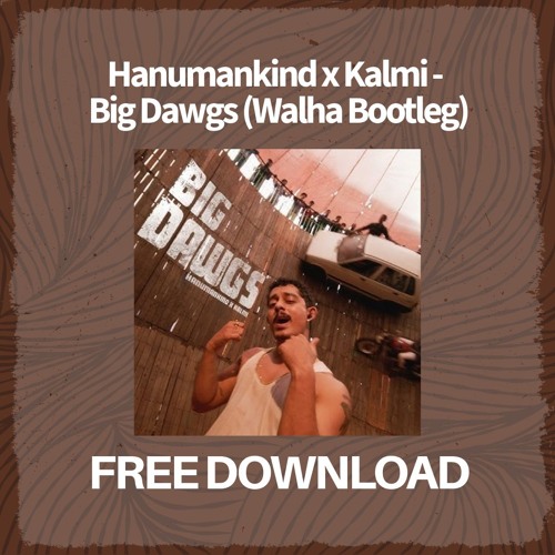 Hanumankind x Kalmi - Big Dawgs (Walha DNB Bootleg) [FREE DOWNLOAD]