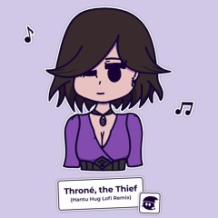 Throné, the Thief (Hantu Hug Lofi Remix)