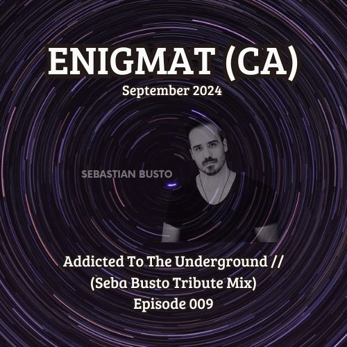 Addicted To The Underground 009 // September 2024 (Seba Busto Tribute Mix)