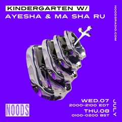 Kindergarten x Noods Radio Residency - Ayesha & Sha Ru - July 7, 2021