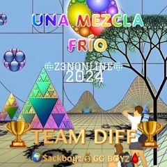 UNA MEZCLA FRÍO 🤝🏆TEAM DIFF 2024🌍 $ackboyz💰GG BOYZ🩸z3nonline🌐