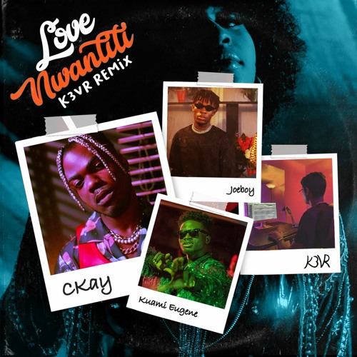 Love Nwantiti (ah ah ah) - Ckay ft. Joeboy & Kuami Eugene (K3VR Remix)