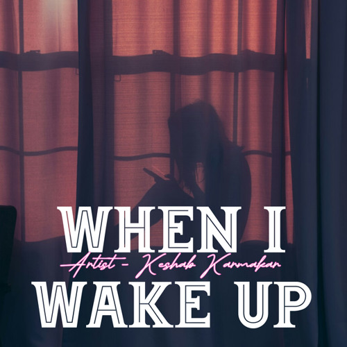 When I wake up