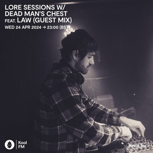 Law - Guest mix for Dead Man's Chest, Lore Sessions - 24 April 2024