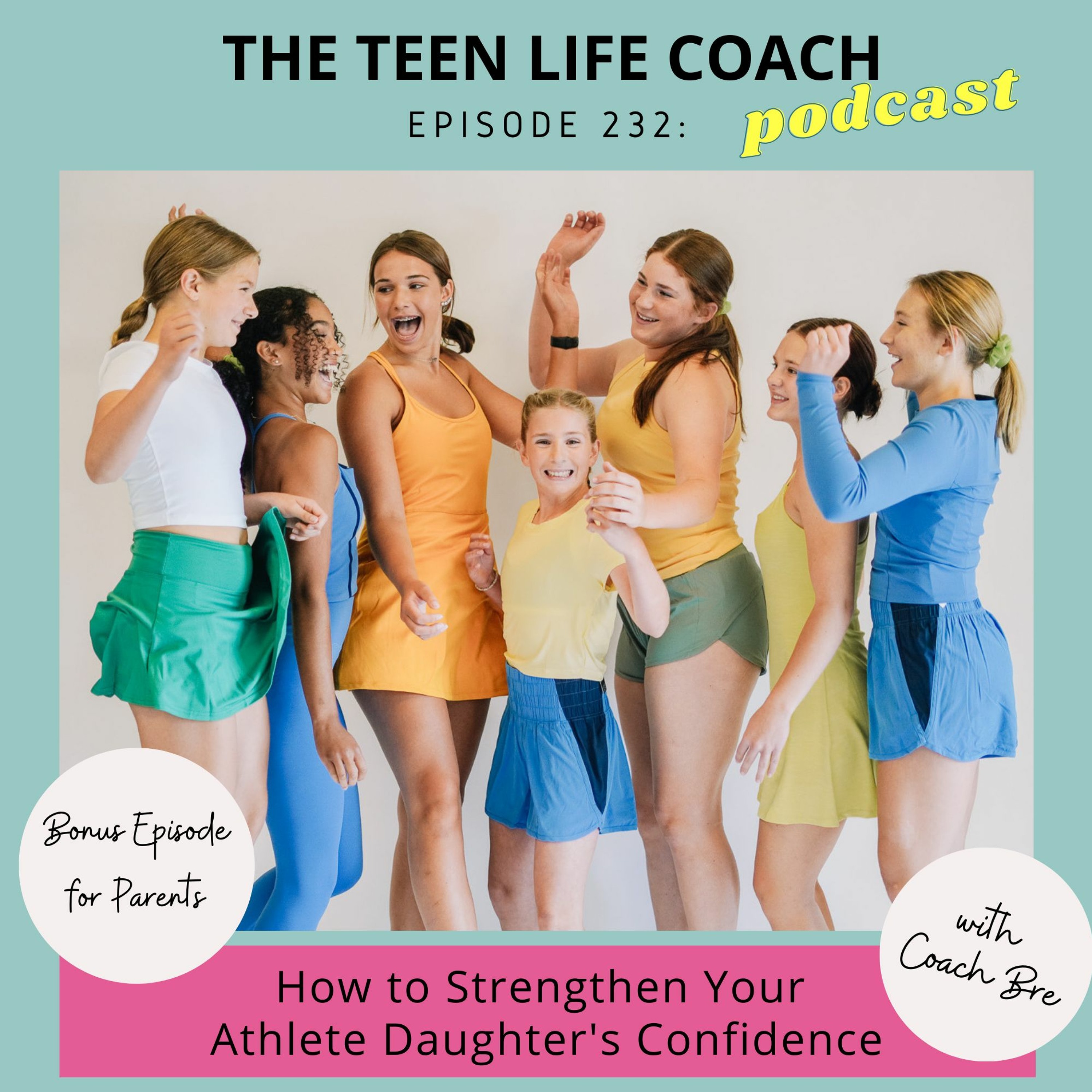 232: Episode for Parents: How to Strengthen Your Athlete Daughter’s Confidence with Coach Bre