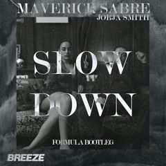 Maverick Sabre & Jorja Smith - Slow Down (Formula Bootleg)[FREE D/L]