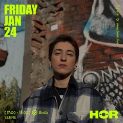 ELENE | HÖR - January 24 / 2025