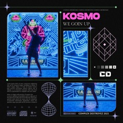 Kosmo - We Goin Up [OUT NOW]