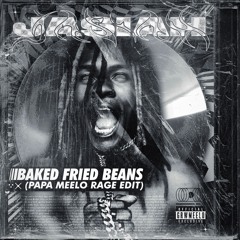 JASIAH - BAKED FRIED BEANS (PAPA MEELO RAGE EDIT) [FREE DL]
