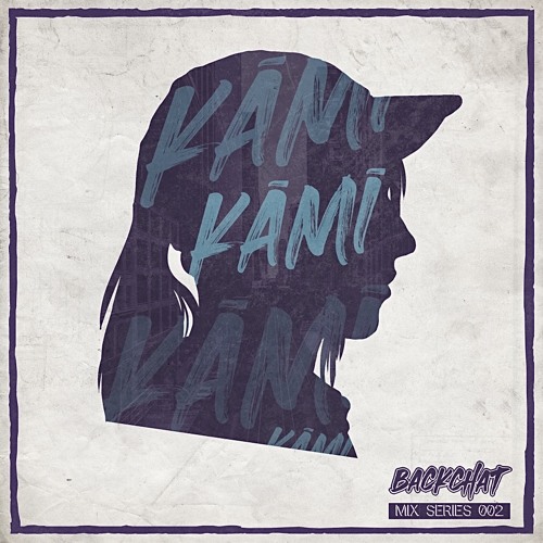 Backchat Mix Series 002: KĀMĪ