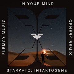 Starkato, Intaktogene - In Your Mind (Ornery Remix)