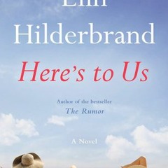 #* Here's to Us by Elin Hilderbrand
