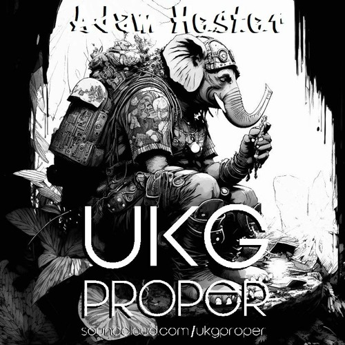 UKG Proper 102 Adam Hester