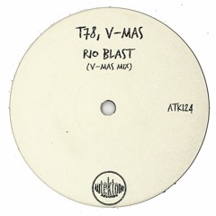 ATK124 - T78, V-Mas "Rio Blast" (V-Mas Mix)(Preview)(Autektone Records)(Out Now)