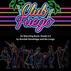 Club Fuego - Randall Standridge and Mo Longo (Marching Band, Grade 2.5)