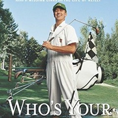 [ACCESS] [KINDLE PDF EBOOK EPUB] Who's Your Caddy?: Looping for the Great, Near Great, and Reprobate