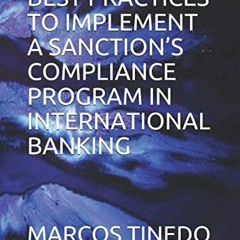 [Free] EBOOK 📫 BEST PRACTICES TO IMPLEMENT A SANCTION’S COMPLIANCE PROGRAM IN INTERN