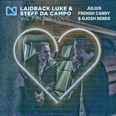 Laidback Luke & Steff Da Campo - We Found Love (Julius, French Candy & DJOSH Remix)