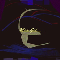 Main Girl..