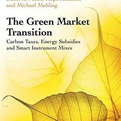 [$ The Green Market Transition, Carbon Taxes, Energy Subsidies and Smart Instrument Mixes, Crit
