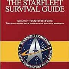 View PDF 💘 Star Trek: The Starfleet Survival Guide by David Mack,Timothy M.M. Earls