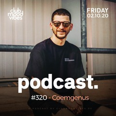 Club Mood Vibes Podcast #320: coemgenus
