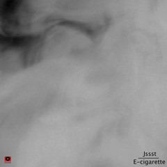 Jssst - E-Cigarette (Original Mix)