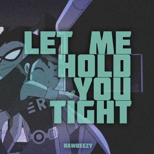 let me hold you tight