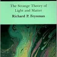 READ EPUB 📭 QED: The Strange Theory of Light and Matter by Richard P. Feynman [EPUB