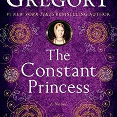 [Access] EPUB ✓ The Constant Princess (The Plantagenet and Tudor Novels Book 4) by  P