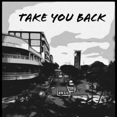 Take You Back