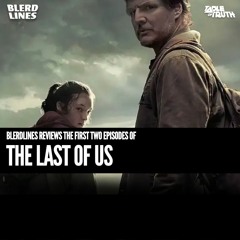 Blerdlines: The Last of Us