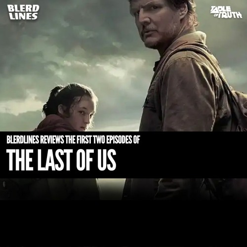 Blerdlines: The Last of Us