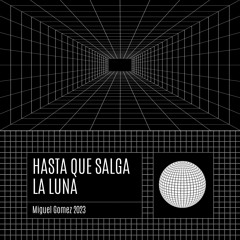 Hasta Que Salga La Luna - Miguel Gomez Djj 2023 (Uso Personal)