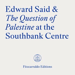 Edward Said & The Question Of Palestine At The Southbank Centre
