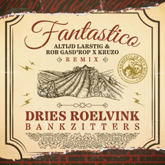 Fantastico (Altijd Larstig & Rob Gasd’rop x Kruzo Remix) [feat. Bankzitters]