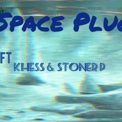 Space Plug FT Khess,Stoner P