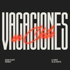Ilario Alicante - Vacaciones en Chile (Sam Ourt Remix) Supported by: Les Castizos