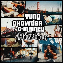Yung Chowder & G-Mainey - Mission