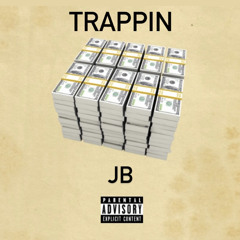 JB - TRAPPIN