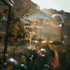 No permitas que yo elija - Traducción provisional
